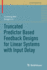 Truncated Predictor Based Feedback Designs for Lin