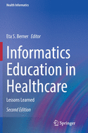 Informatics Education in Healthcare: Lessons Learned (Health Informatics)