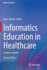 Informatics Education in Healthcare: Lessons Learned (Health Informatics)
