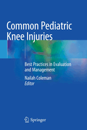 Common Pediatric Knee Injuries: Best Practices in Evaluation and Management