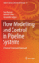 Flow Modelling and Control in Pipeline Systems