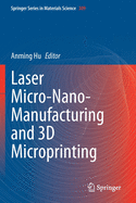 Laser Micro-Nano-Manufacturing and 3d Microprintin