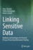 Linking Sensitive Data: Methods and Techniques for Practical Privacy-Preserving Information Sharing