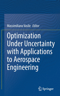 Optimization Under Uncertainty With Applications to Aerospace Engineering