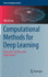 Computational Methods for Deep Learning: Theoretic Practice and Applications