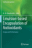 Emulsion? Based Encapsulation of Antioxidants