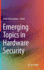 Emerging Topics in Hardware Security [Hardcover] [May 01, 2021] Tehranipoor, Mark