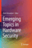 Emerging Topics in Hardware Security
