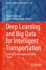 Deep Learning and Big Data for Intelligent Transportation: Enabling Technologies and Future Trends