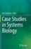 Case Studies in Systems Biology