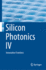 Silicon Photonics IV: Innovative Frontiers: 139 (Topics in Applied Physics, 139) [Hardcover] [Jun 09, 2021] Lockwood, David J. and Pavesi, Lorenzo