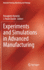 Experiments and Simulations in Advanced Manufactur