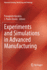Experiments and Simulations in Advanced Manufactur