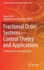 Fractional Order Systems-Control Theory and Applications: Fundamentals and Applications: 364 (Studies in Systems, Decision and Control, 364) [Hardcover] [Aug 31, 2021] Naifar, Omar and Ben Makhlouf, Abdellatif