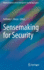 Sensemaking for Security (Advanced Sciences and Technologies for Security Applications) [Hardcover] [Jun 01, 2021] Masys, Anthony J.
