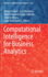 Computational Intelligence for Business Analytics: 953 (Studies in Computational Intelligence, 953) [Hardcover] [Oct 27, 2021] Pedrycz, Witold; Mart�nez, Luis; Espin-Andrade, Rafael Alejandro; Rivera, Gilberto and Marx G�mez, Jorge