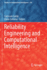 Reliability Engineering and Computational Intellig
