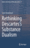 Rethinking Descartes? ? S Substance Dualism