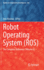 Robot Operating System (Ros): the Complete Reference (Volume 6): 962 (Studies in Computational Intelligence, 962) [Hardcover] [Jul 18, 2021] Koubaa, Anis