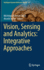 Vision, Sensing and Analytics: Integrative Approac