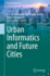 Urban Informatics and Future Cities (the Urban Book Series) [Hardcover] [Jul 16, 2021] Geertman, S. C. M.; Pettit, Christopher; Goodspeed, Robert and Staffans, Aija