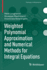 Weighted Polynomial Approximation and Numerical Methods for Integral Equations