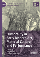 Humorality in Early Modern Art, Material Culture,
