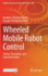 Wheeled Mobile Robot Control: Theory, Simulation, and Experimentation: 380 (Studies in Systems, Decision and Control, 380) [Hardcover] [Aug 13, 2021] Martins, Nard�nio Almeida and Bertol, Douglas Wildgrube