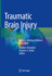 Traumatic Brain Injury: Science, Practice, Evidence and Ethics [Hardcover] [Sep 18, 2021] Honeybul, Stephen and Kolias, Angelos G.