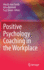 Positive Psychology Coaching in the Workplace [Hardcover] [Sep 30, 2021] Smith, Wendy-Ann; Boniwell, Ilona and Green, Suzy