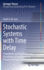 Stochastic Systems With Time Delay