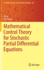 Mathematical Control Theory for Stochastic Partial Differential Equations: 101 (Probability Theory and Stochastic Modelling, 101) [Hardcover] [Sep 18, 2021] L�, Qi and Zhang, Xu