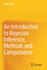An Introduction to Bayesian Inference, Methods and Computation