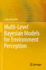 Multi-Level Bayesian Models for Environment Percep