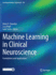 Machine Learning in Clinical Neuroscience: Foundations and Applications