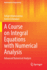 A Course on Integral Equations with Numerical Analysis: Advanced Numerical Analysis