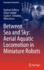 Between Sea and Sky: Aerial Aquatic Locomotion in Miniature Robots: 29 (Biosystems & Biorobotics, 29) [Hardcover] [Jan 04, 2022] Zufferey, Raphael; Siddall, Robert; Armanini, Sophie F. and Kovac, Mirko