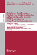 Clinical Image-Based Procedures, Distributed and Collaborative Learning, Artificial Intelligence for Combating Covid-19 and Secure and Privacy-Preserving Machine Learning