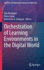 Orchestration of Learning Environments in the Digi