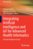 Integrating Artificial Intelligence and IoT for Advanced Health Informatics: AI in the Healthcare Sector