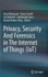 Privacy, Security and Forensics in the Internet of