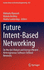 Future Intent-Based Networking: on the Qos Robust and Energy Efficient Heterogeneous Software Defined Networks: 831 (Lecture Notes in Electrical Engineering, 831) [Hardcover] [Dec 11, 2021] Klymash, Mikhailo; Beshley, Mykola and Luntovskyy, Andriy