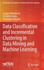 Data Classification and Incremental Clustering in Data Mining and Machine Learning (Eai/Springer Innovations in Communication and Computing) [Hardcover] [May 11, 2022] Chakraborty, Sanjay; Islam, Sk Hafizul and Samanta, Debabrata