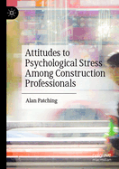 Attitudes to Psychological Stress Among Constructi
