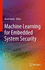 Machine Learning for Embedded System Security