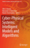 Cyber-Physical Systems: Intelligent Models and Alg