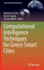 Computational Intelligence Techniques for Green Smart Cities (Green Energy and Technology) [Hardcover] [Apr 23, 2022] Lahby, Mohamed; Al-Fuqaha, Ala and Maleh, Yassine