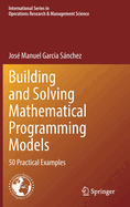 Building and Solving Mathematical Programming Models