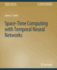 Space-Time Computing With Temporal Neural Networks