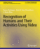 Recognition of Humans and Their Activities Using Video (Synthesis Lectures on Image, Video, and Multimedia Processing)